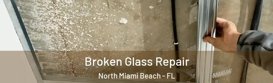  Broken Glass Repair North Miami Beach - FL