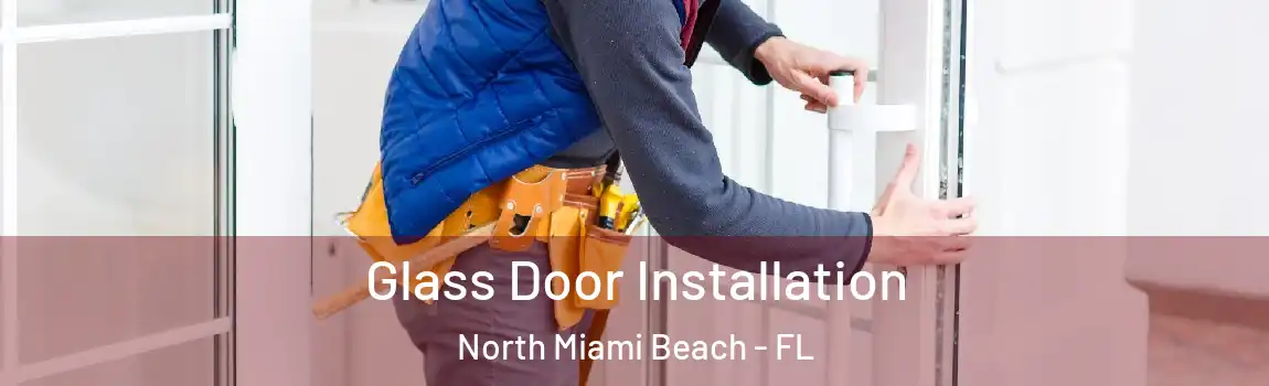  Glass Door Installation North Miami Beach - FL