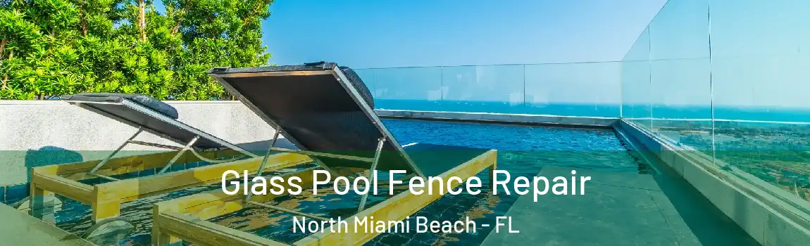  Glass Pool Fence Repair North Miami Beach - FL
