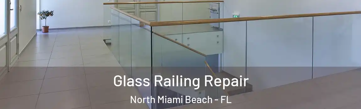  Glass Railing Repair North Miami Beach - FL