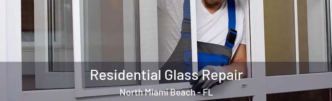  Residential Glass Repair North Miami Beach - FL