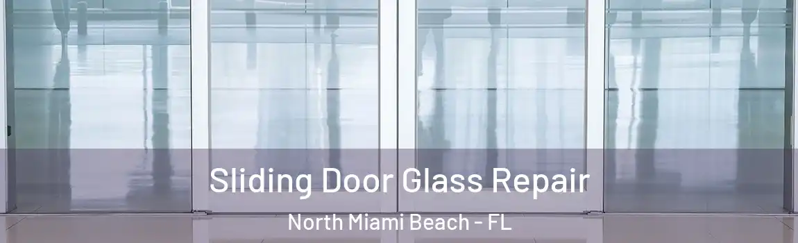  Sliding Door Glass Repair North Miami Beach - FL