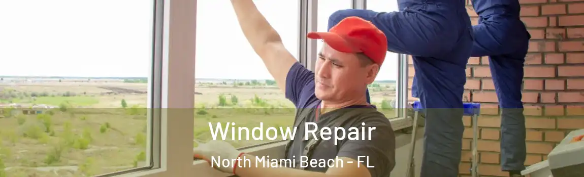  Window Repair North Miami Beach - FL