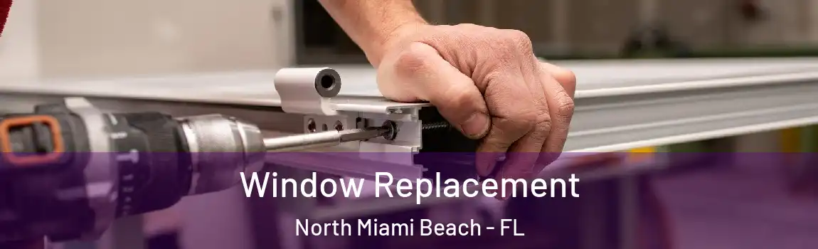  Window Replacement North Miami Beach - FL