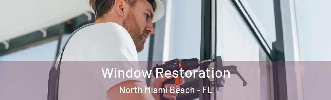  Window Restoration North Miami Beach - FL